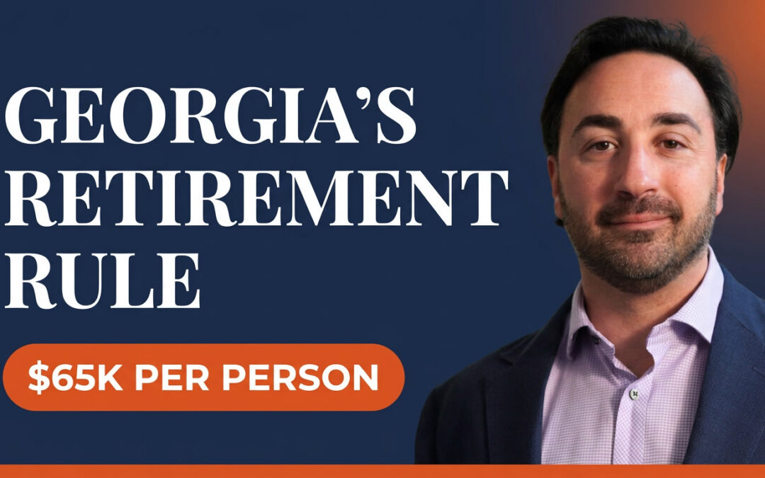 Retirement Planning in Cumming, GA. How Georgia’s Retirement Income Exclusion Changes the Plan